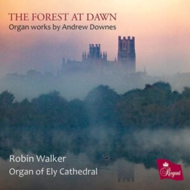 THE FOREST AT DAWN - ORGAN WORKS BY ANDREW DOWNES cover art