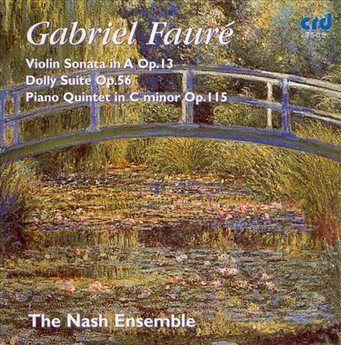 Gabriel Fauré: Violin Sonata in A Op. 13; Dolly Suite; Piano Quintet in C minor Op. 115 cover art