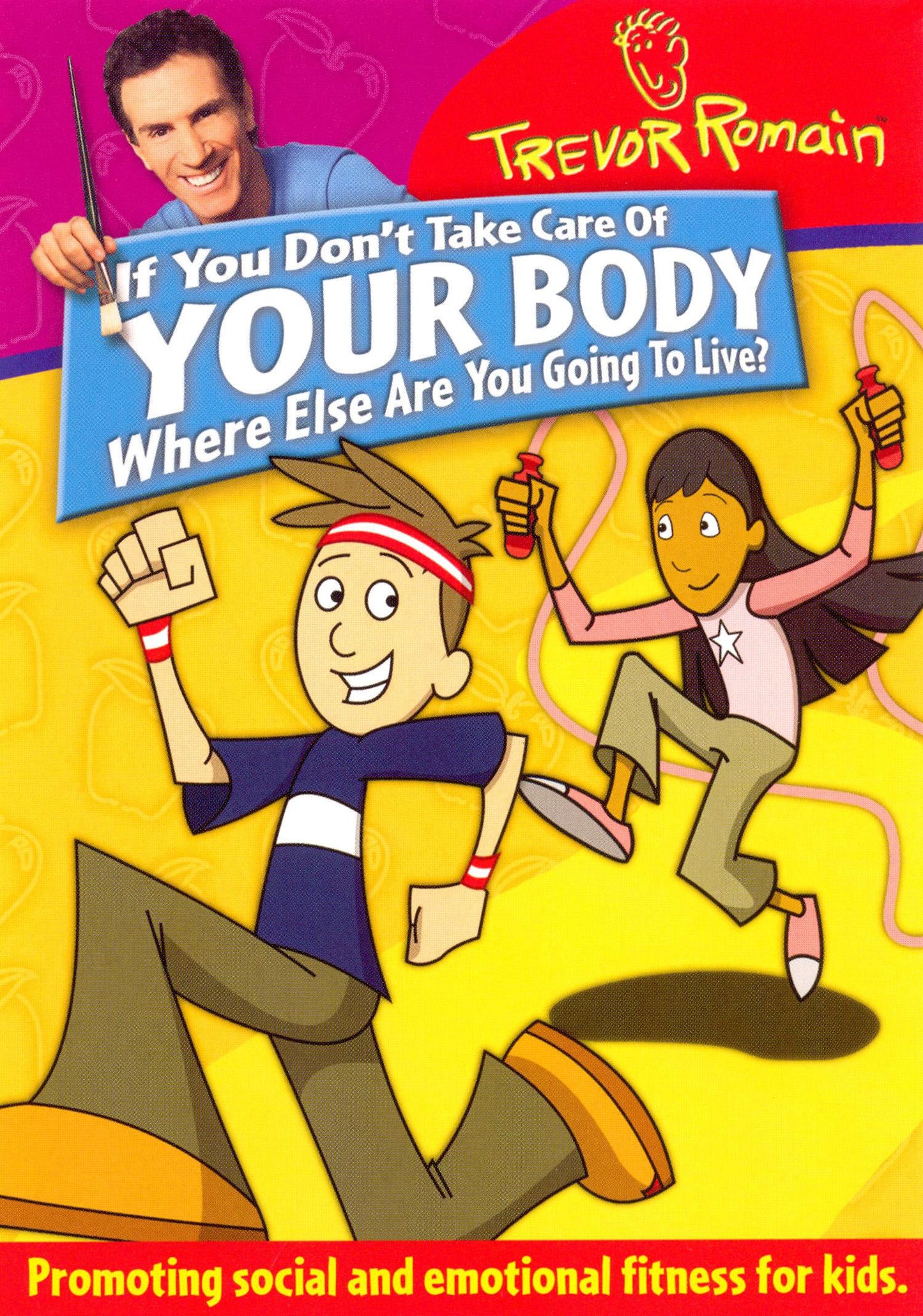 Trevor Romain: If You Don't Take Care of Your Body, Where Else Are You Going to Live? cover art