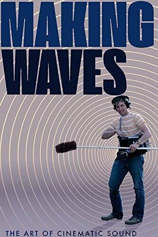Making Waves: The Art of Cinematic Sound cover art