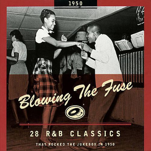 Blowing the Fuse: 28 R&B Classics That Rocked the Jukebox in 1950 cover art