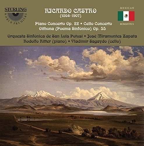 Ricardo Castro: Piano Concerto, Op. 22; Cello Concerto; Oithona (Poema Sinfónico), Op. 55 cover art