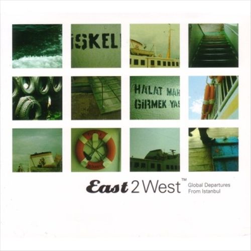 East 2 West: Global Departures from Istanbul cover art
