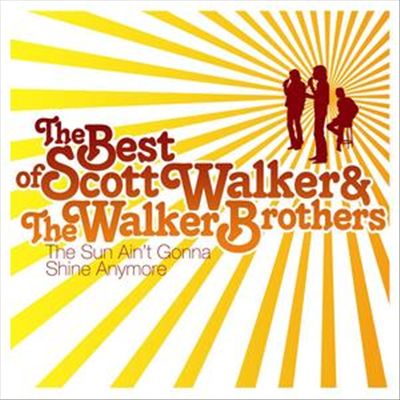 Sun Ain't Gonna Shine Anymore: The Best of Scott Walker & the Walker Brothers cover art