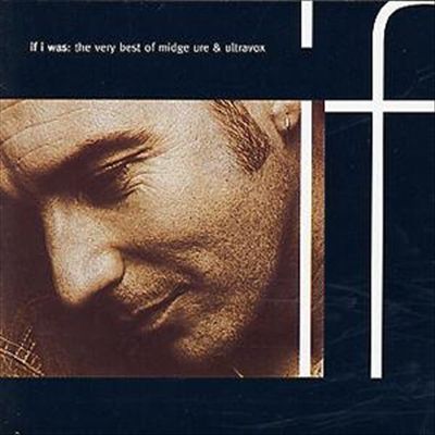 If I Was: The Very Best of Midge Ure & Ultravox cover art