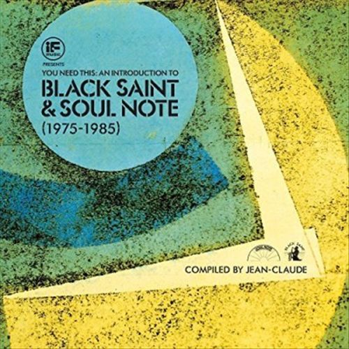 IF Music Presents You Need This: An Introduction to Black Saint & Soul Note Records (1975 to 1985) Compiled By Jean-Claude cover art