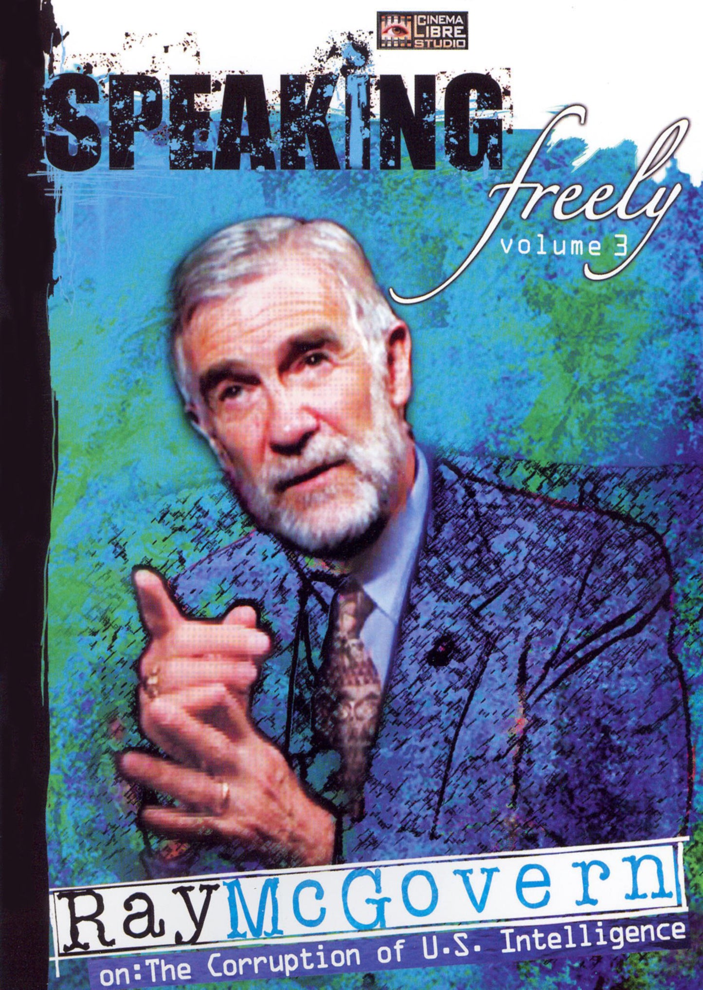 Speaking Freely, Vol. 3: Ray McGovern on the Corruption of U.S. Intelligence cover art