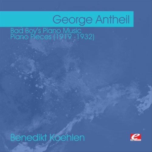 George Antheil: Bad Boy's Piano Music cover art