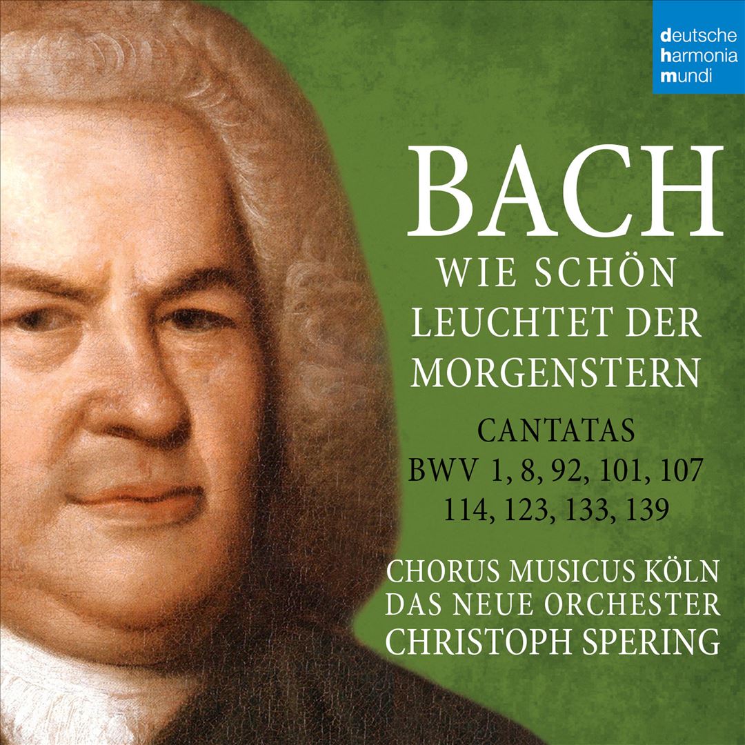 Bach: Wie schön Leuchtet der Morgenstern - Cantatas BWV 1, 8, 92, 101, 107, 114 123, 133, 139 cover art