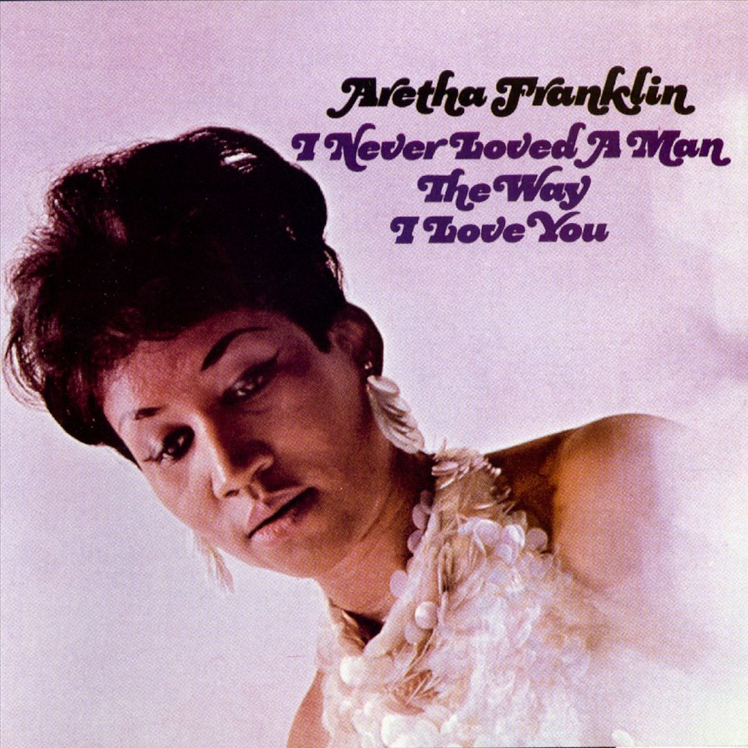 I Never Loved a Man the Way I Love You cover art