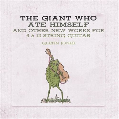 Giant Who Ate Himself and Other New Works for 6 & 12 String Guitar cover art