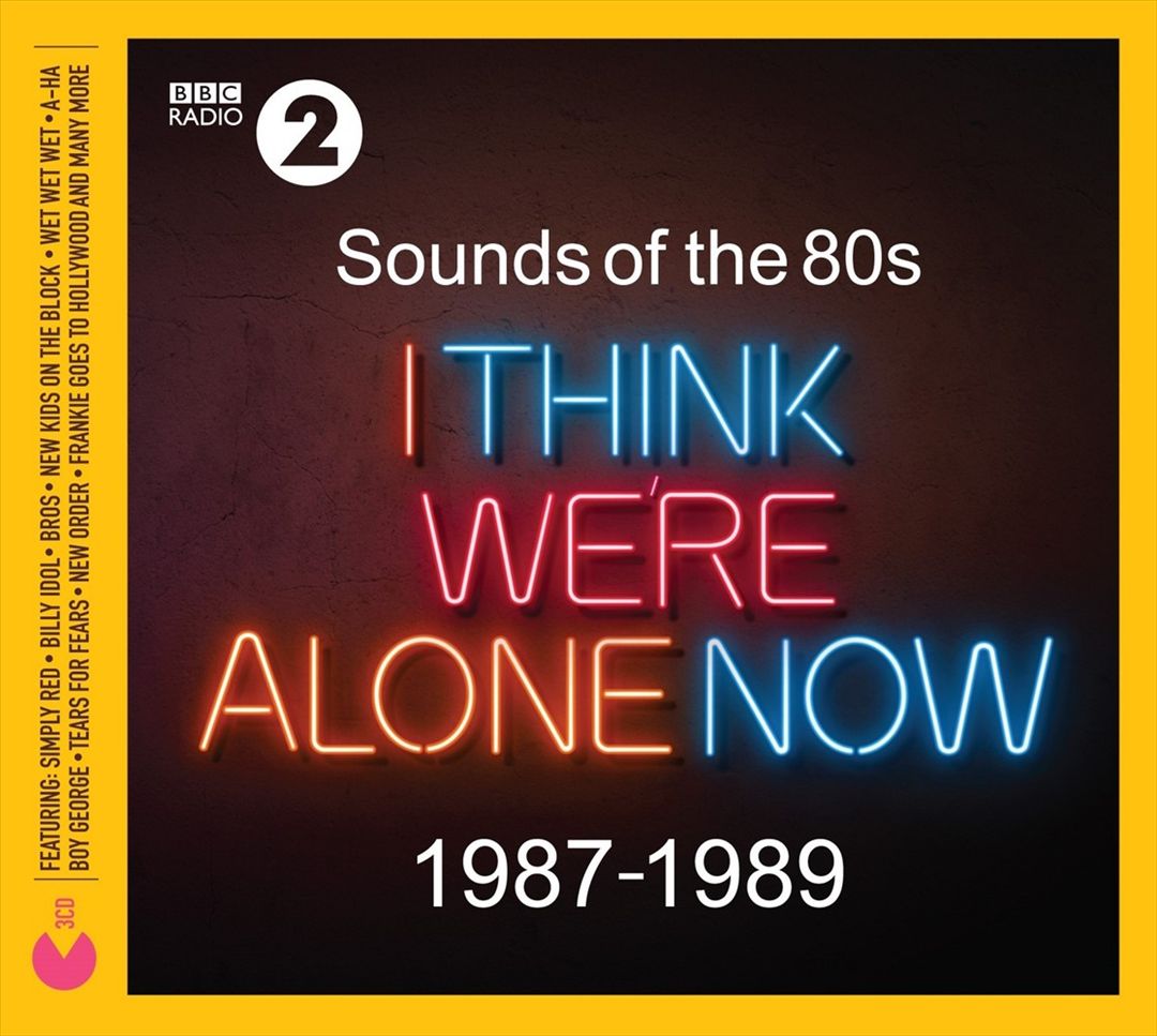 Sounds of the '80s: I Think We're Alone Now – 1987-1989 cover art