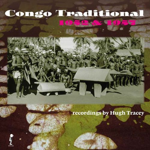 Congo Traditional, 1952 & 1957: Recordings by Hugh Tracey cover art