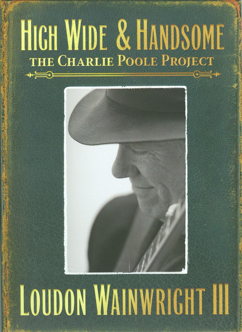 High Wide & Handsome: The Charlie Poole Project cover art