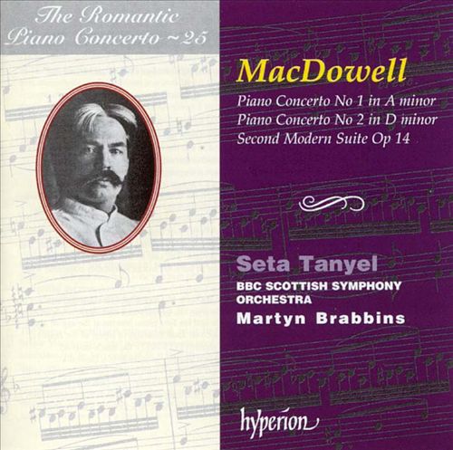 Edward MacDowell: Piano Concerto No. 1 in A minor; Piano Concerto No. 2 in D minor; Second Modern Suite Op 14 cover art