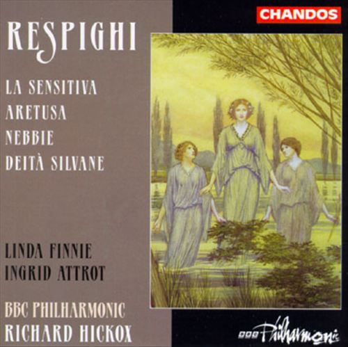 Ottorino Respighi: La Sensitiva; Aretusa; Nebbie; Deità Silvane cover art