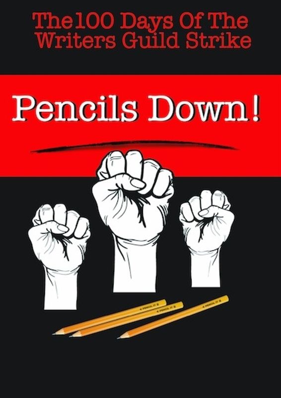 Pencils Down! The 100 Days of the Writers Guild Strike cover art