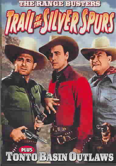 Range Busters: Tonto Basin Outlaws/The Trail Of Silver Spurs cover art