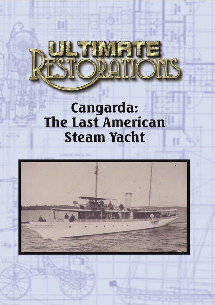 Ultimate Restorations: Cangarda - The Last American Steam Yacht cover art