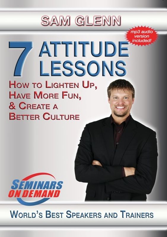 7 Attitude Lessons: How to Lighten Up, Have More Fun and Create a Better Culture cover art
