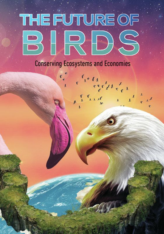 Future of Birds: Conserving Ecosystems and Economies cover art