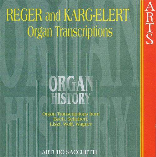 Organ History: Organ Transcriptions by Reger and Karg-Elert cover art