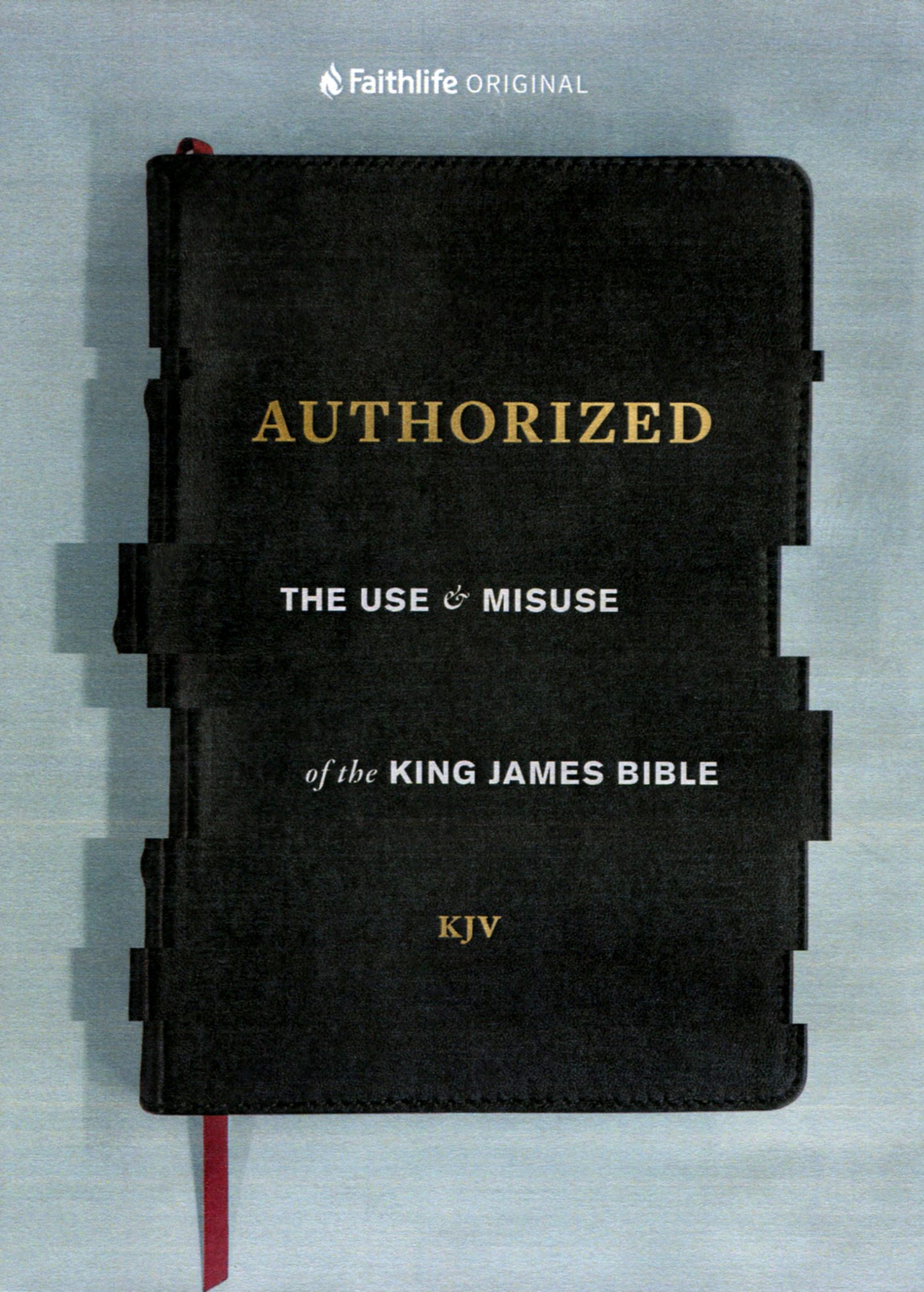 Authorized: The Use and Misuse of the King James Bible cover art