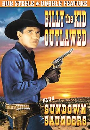 Bob Steele Double Feature: Billy the Kid Outlawed/Sundown Saunders cover art