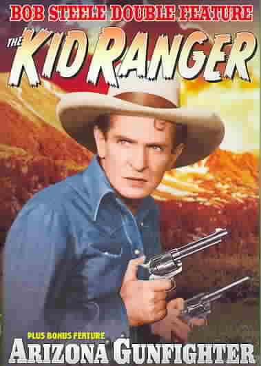 Bob Steele Double: The Kid Ranger / Arizona Gunfight cover art