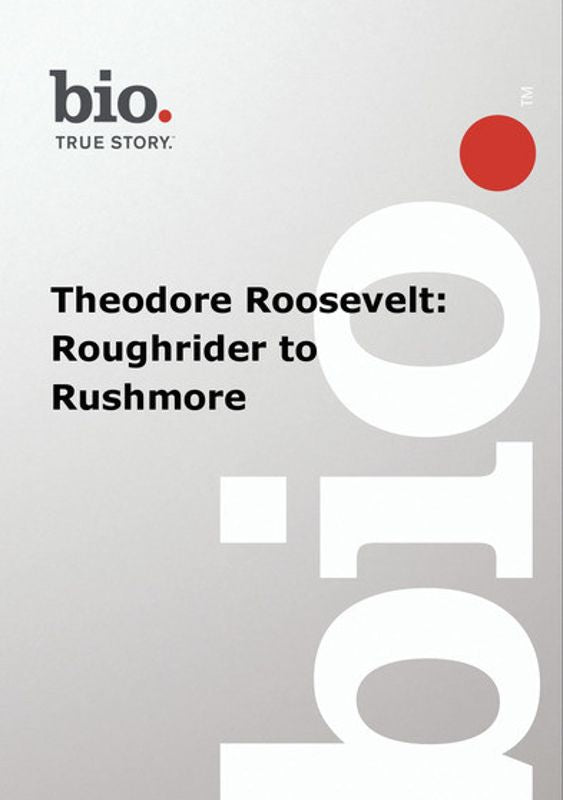 Biography: Theodore Roosevelt - Roughrider to Rushmore cover art