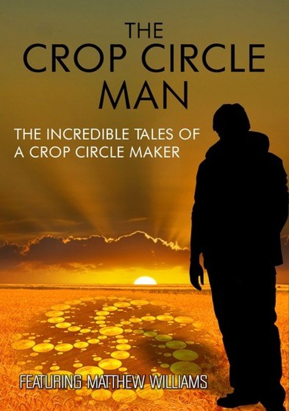 Crop Circle Man: The Incredible Tales of a Crop Circle Maker cover art