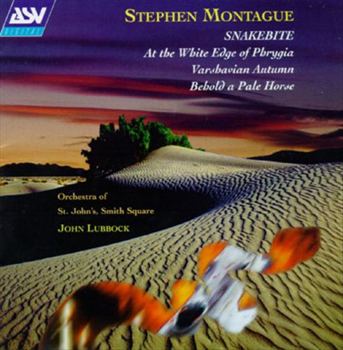 Montague: Snakebite; At the White Edge of Phrygia; Varshavian Autumn; Behold a Pale Horse cover art