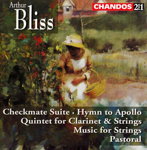 Sir Arthur Bliss: Checkmate Suite; Hymn to Apollo; Quintet for Clarinet & Strings; Pastoral cover art