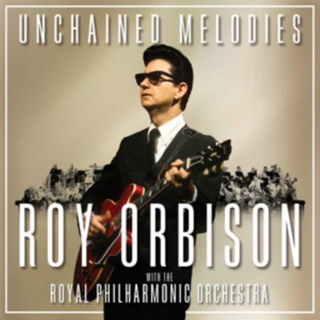 UNCHAINED MELODIES: ROY ORBISON & THE ROYAL PHILHARMONIC ORCHESTRA cover art