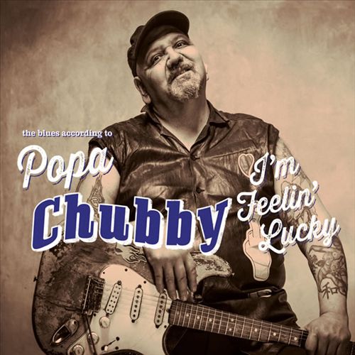 I'm Feelin' Lucky: The Blues According to Popa Chubby cover art