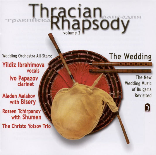 Thracian Rhapsody Vol. 2: The Wedding - The New Wedding Music of Bulgaria Revisited cover art