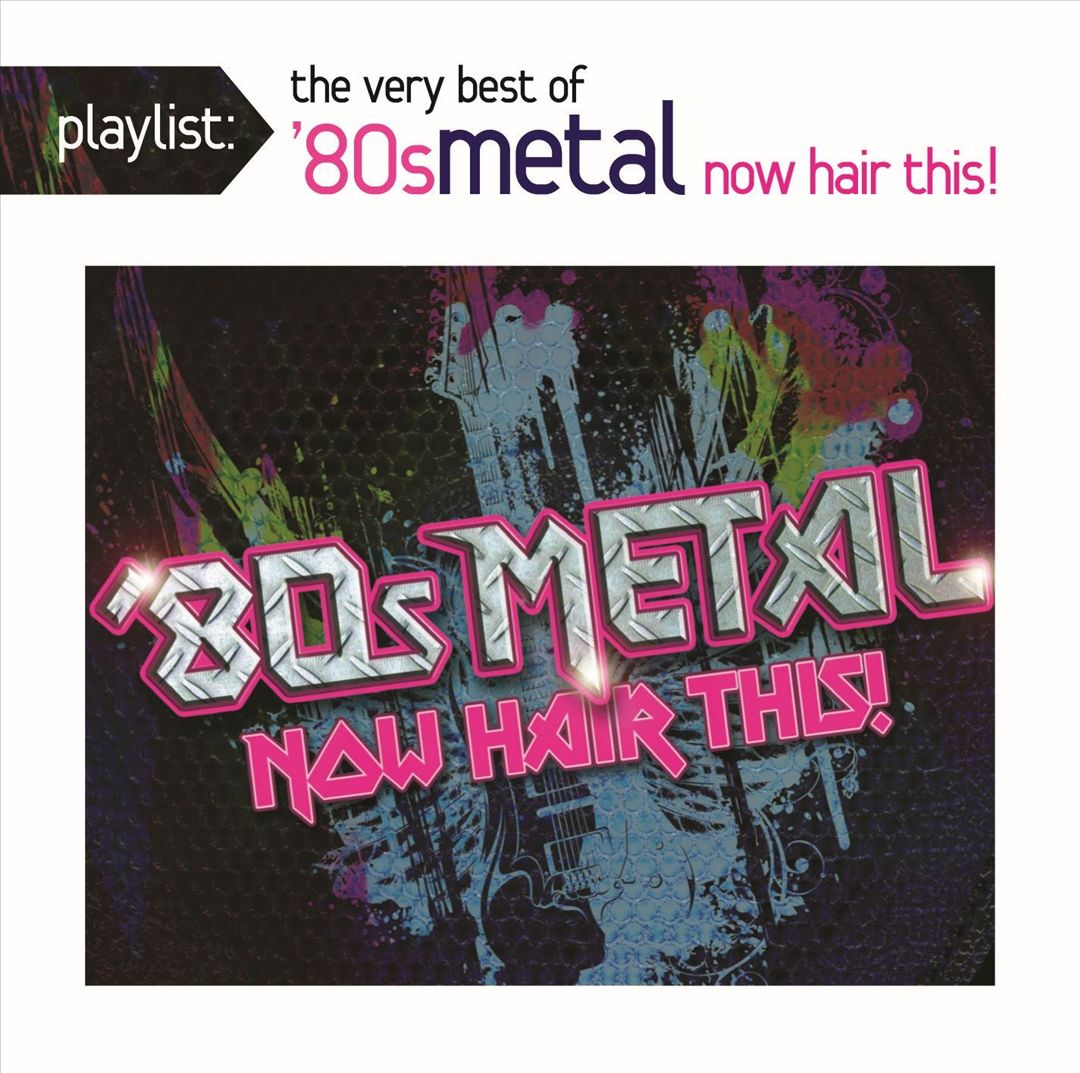 Playlist: The Very Best of '80s Metal: Now Hair This! cover art