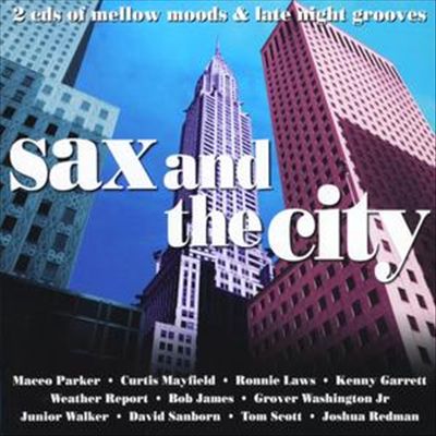 Sax and the City: Mellow Grooves and Late Night Moods cover art