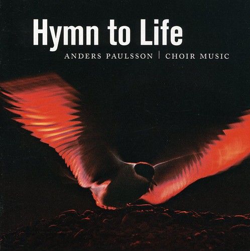Hymn to Life: Anders Paulsson Choir Music cover art