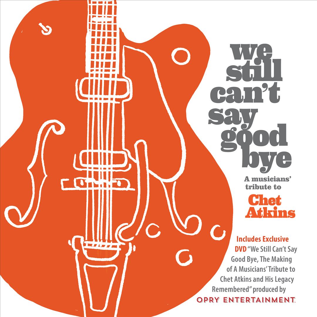 We Still Can't Say Goodbye: A Musicians' Tribute to Chet Atkins   cover art