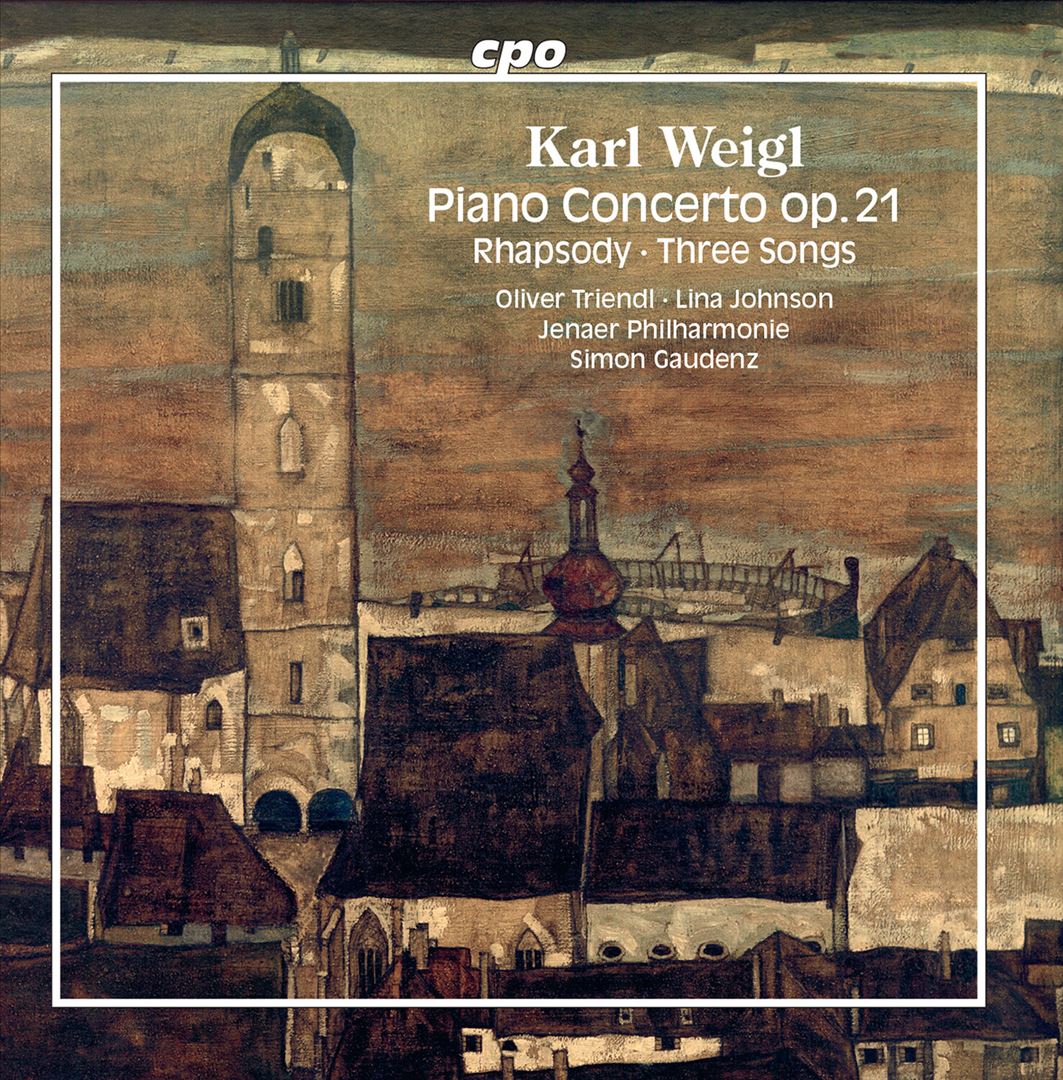 Karl Weigl: Piano Concerto Op. 21; Rhapsody; Three Songs cover art
