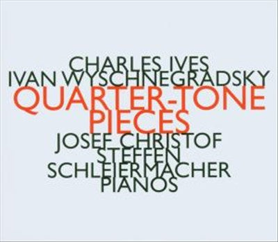 Charles Ives, Ivan Wyschnegradsky: Quarter-Tone Pieces cover art