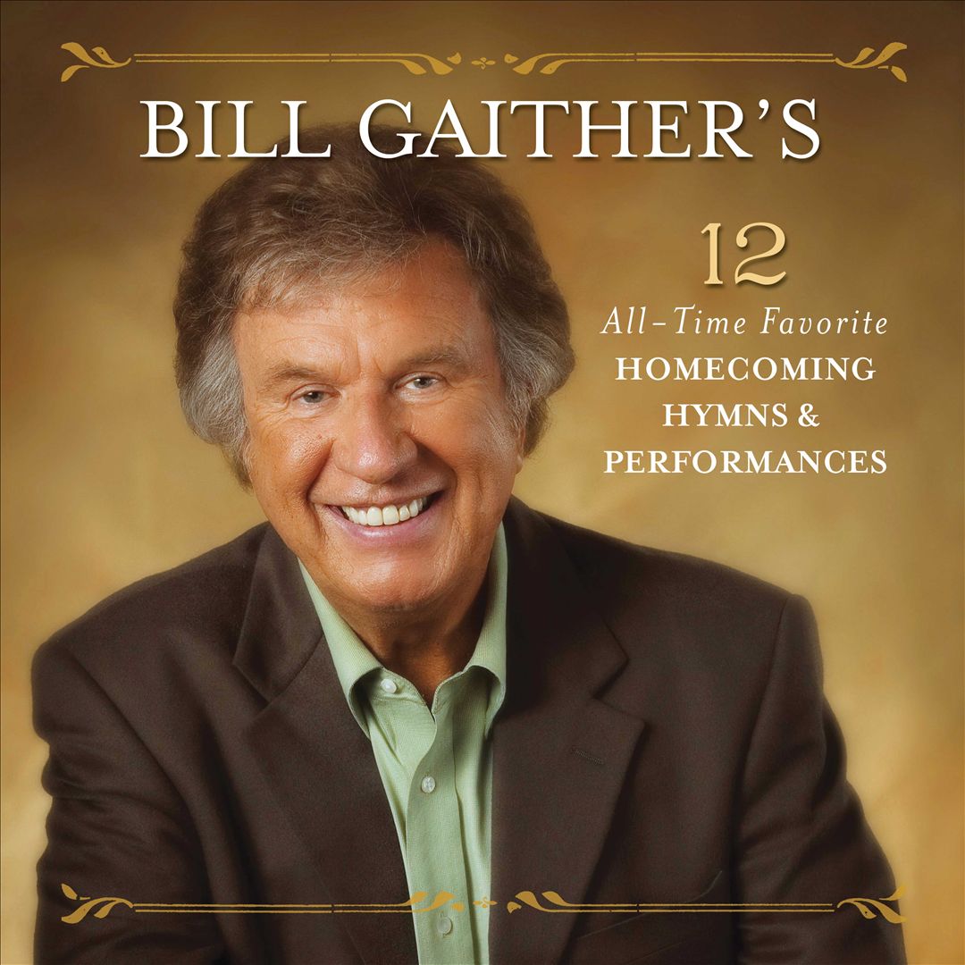Bill Gaither's 12 All: Time Favorite Homecoming Hymns & Performances cover art