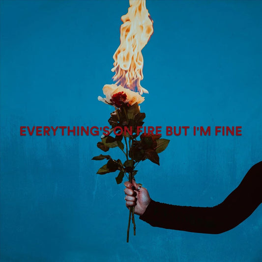 Everything's on Fire But I'm Fine cover art