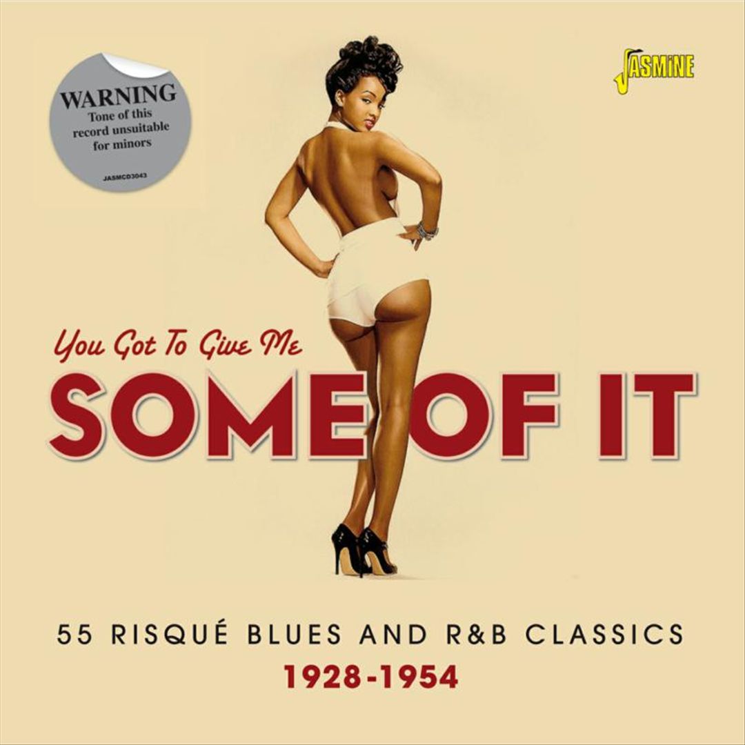 You Got to Give Me Some of It: 55 Risque Blues and R&B Classics 1928-1954 cover art