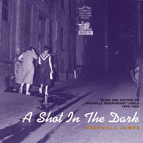 Shot in the Dark: Nashville Jumps: Blues & Rhythm on Nashville Indepedent Labels cover art