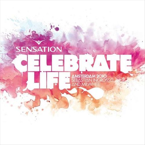 Sensation - Amsterdam 2010 (Celebrate Life/Mixed By Sebastian Ingrosso & Mr. White) cover art