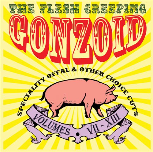 Flesh Creeping Gonzoid: Speciality Offal & Other Choice Cuts cover art