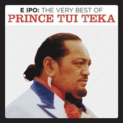E Ipo: The Very Best of Prince Tui Teka cover art