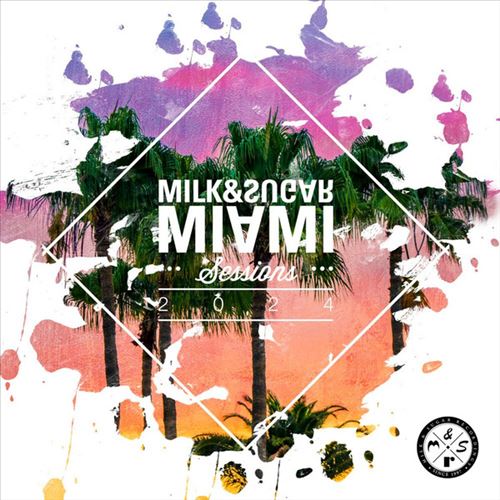 Milk & Sugar Miami Sessions 2024 cover art